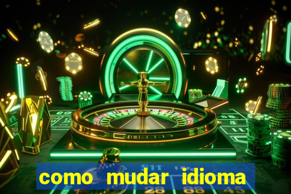 como mudar idioma party poker